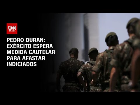 Pedro Duran: Exército espera medida cautelar para afastar indiciados | CNN NOVO DIA