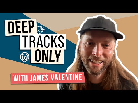 Deep Tracks Only Ep. 13 - James Valentine