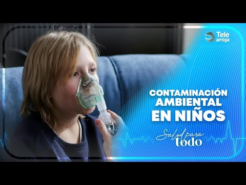 Efectos de la contaminación ambiental en niños en Salud para Todo - Teleamiga