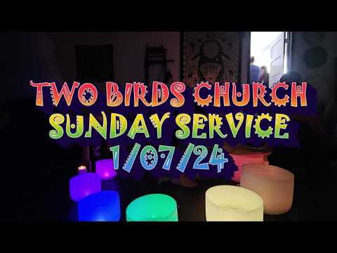 Two Birds Church - Sunday Service - Sound Healing Ceremony