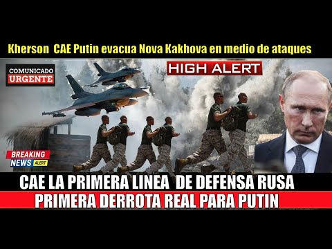 ULTIMO MINUTO! CAE la primera li?nea de defensa rusa en Kherson Putin evacua Nova Kakhova