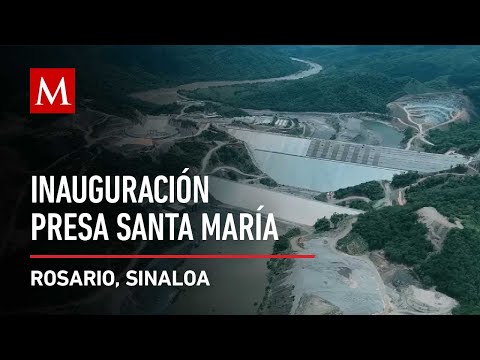 Inauguración la de la Presa Santa María en Sinaloa