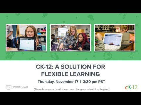 CK-12: A Solution for Flexible Learning (11-17-2022 Webinar)