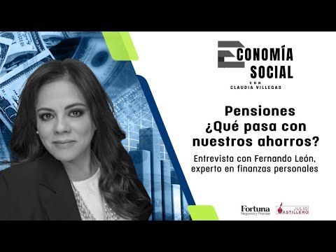 Economía Social | Pensiones ¿Qué pasa con nuestros ahorros? | Fernando León, experto en finanzas