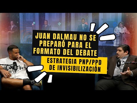 JUAN DALMAU NO SE PREPARÓ PARA EL FORMATO - Estrategia PNP/PPD de invisibilización