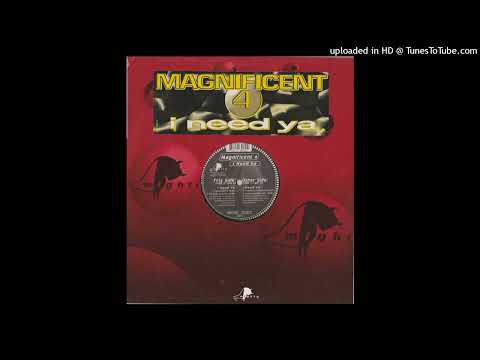 Magnificent 4 - I Need Ya (Me & Mr. Jones Mix)