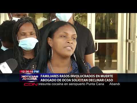 Ocoa: Familiares de rasos involucrados en muerte de abogado solicitan declinar el caso