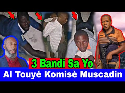 FLASH: 3 BANDI SA YO Al Touyé Komisè Muscadin Nan Nip/Lwil Limen Nan DADA yo...Pierre Espérance Palé