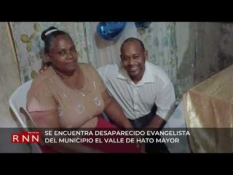 Evangelista desaparecido en Hato Mayor: familia busca desesperadamente