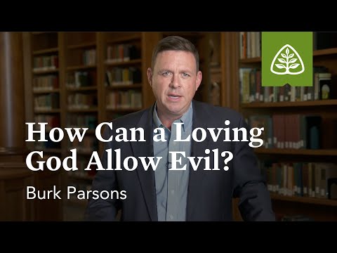 Burk Parsons: How Can a Loving God Allow Evil?