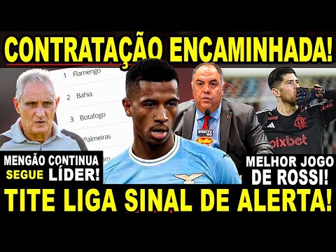 CONTRATAÇÃO DE MEIA NO FLAMENGO! TITE LIGA SINAL DE ALERTA! ROSSI RECEBE ELOGIOS! FLA CONTINUA LÍDER