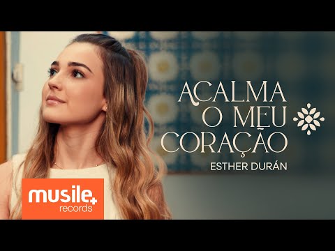 Esther Duran - Acalma o Meu Coração (Ao Vivo)