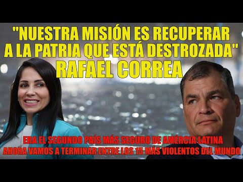Rafael Correa: Nuestra Misión es Recuperar una Patria Destrozada