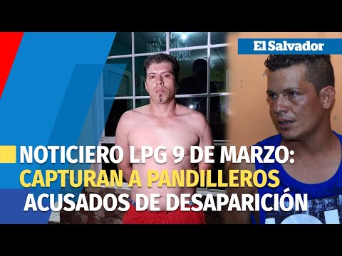 Noticiero LPG 9 de marzo: Capturan a seis acusados de desaparecer a un joven en San Martín