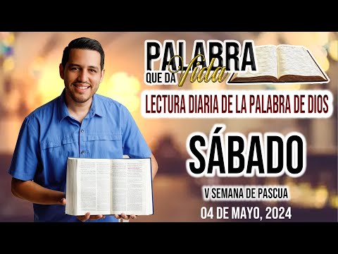 04 Mayo 2024. Lecturas del día de Hoy… Sábado V Semana Tiempo Pascual.