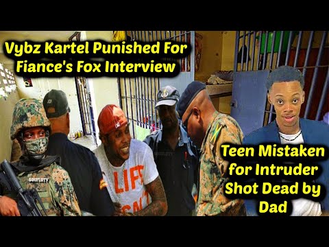 Vybz Kartel Punished for Fiancé Fox 5 Interview / Teen Mistaken for Intruder Shot Dead By Dad