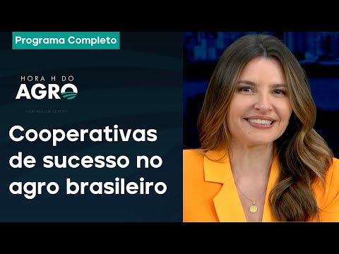 Cooperativas do agro: casos de sucesso, preservação e transformação do BR | HORA H DO AGRO 28/12/24