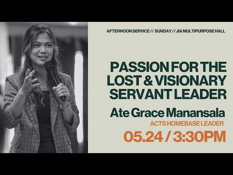 AFTERNOON SERVICE // Passion for the Lost & Visionary Servant Leader // May 24, 2026