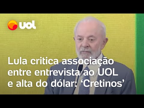 Lula chama comentaristas de 'cretinos' por associarem entrevista ao UOL com a alta do dólar