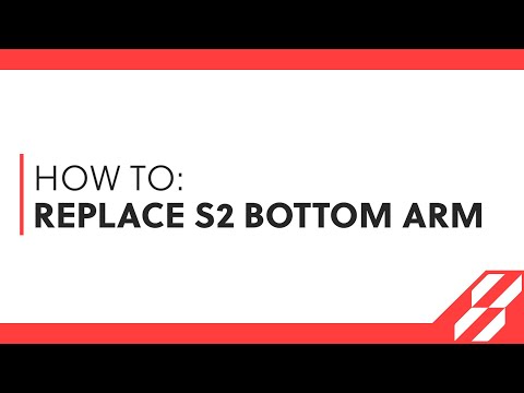 HOW TO: Replace your S2 bottom arms