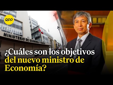 Economía: Objetivos del nuevo ministro del MEF, José Arista