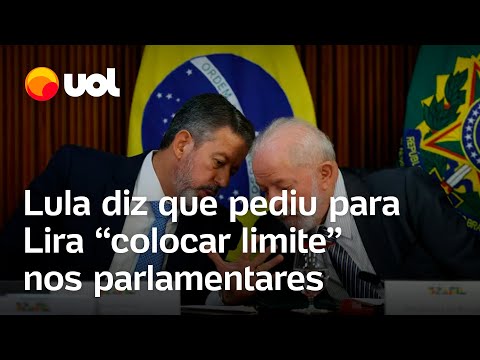 Lula diz que ligou para Lira e pediu para 'colocar limite' nos parlamentares para evitar 'desgraça'