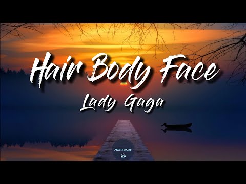 Hair Body Face (Lyrics) - Lady Gaga ( A Star Is Born Soundtrack)