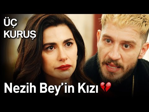 Üç Kuruş | Nezih Bey'in Kızı 💔💔