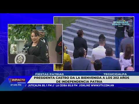 Presidenta Castro da la bienvenida a los 202 años de independencia