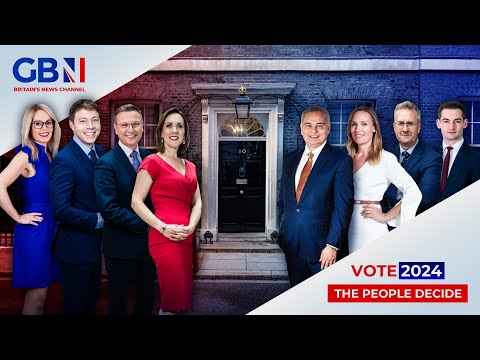 Vote 2024 - The People Decide | GB News Live Election Coverage