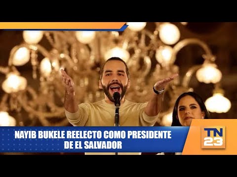 Nayib Bukele reelecto como presidente de El Salvador