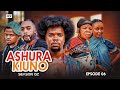 Ashura Kiuno  Season 2 - Ep 6 [ BALAA LINGINE TENA! ]