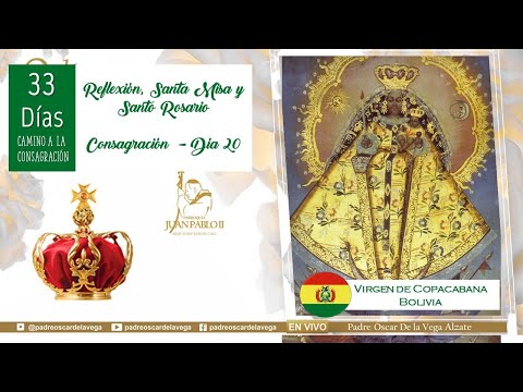 REFLEXIÓN DÍA 20, SANTA MISA Y SANTO ROSARIO: 33 DÍAS CAMINO A LA CONSAGRACIÓN