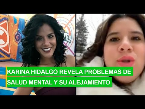 Karina Hidalgo revela problemas de salud mental su alejamiento a sus ex compañeros
