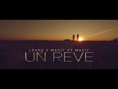 Lekev X MaGiC Feat MaGiC - UN REVE (Clip Officiel)