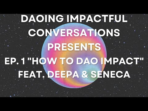 How to DAO Impact: Everything We Learned About ImpactDAOs with Seneca, Alkohlmist and Deepa
