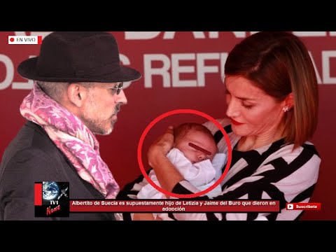 Albertito de Suecia es supuestamente hijo de Letizia y Jaime del Buro que dieron en adopción