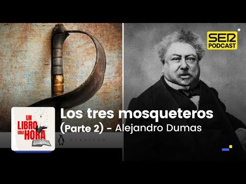 Un libro una hora 207 | Los tres mosqueteros (Parte 2) | Alejandro Dumas