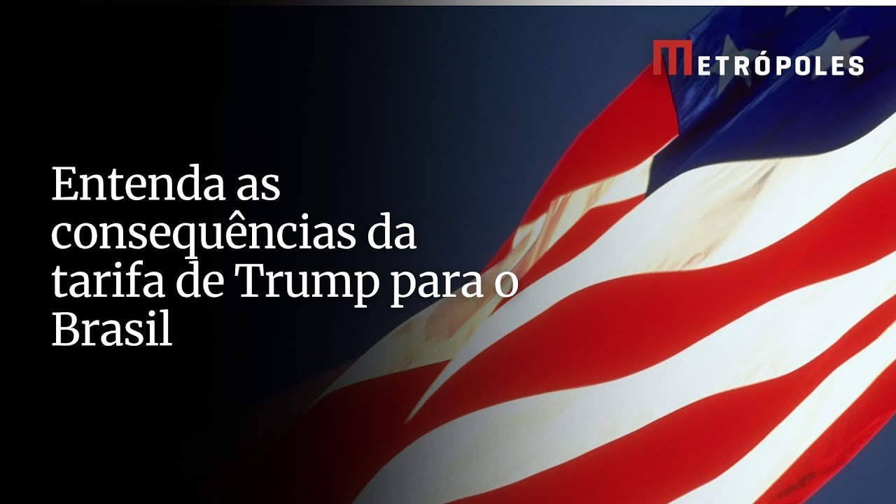Entenda as consequências da tarifa de Trump ao Brasil