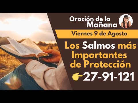 ORACIÓN DE LA MAÑANA, LOS SALMOS DE PROTECCIÓN MÁS PODEROSOS 27-91-121