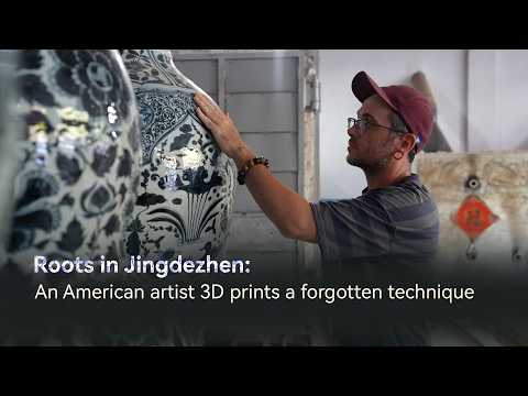 Roots in Jingdezhen: An American artist 3D prints a forgotten technique