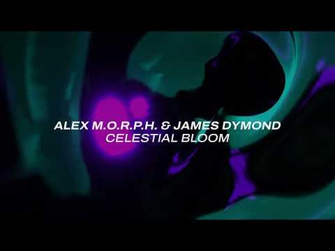 Alex M.O.R.P.H. & James Dymond - Celestial Bloom