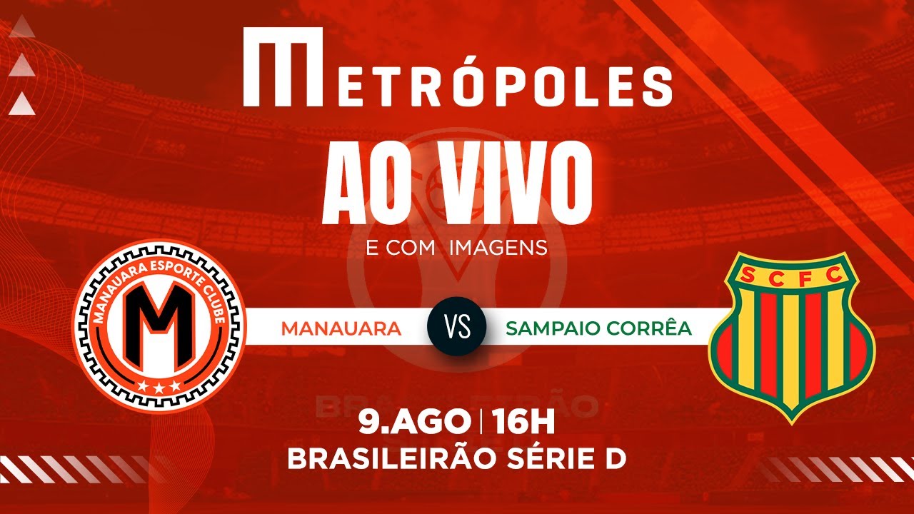 SÉRIE D AO VIVO COM IMAGENS MANAUARA AM X SAMPAIO CORRÊA MA   09082025