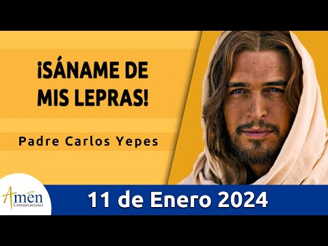 Evangelio De Hoy Jueves 11 Enero 2024 l Padre Carlos Yepes l Biblia l  Marcos 1,40-45  l Católica