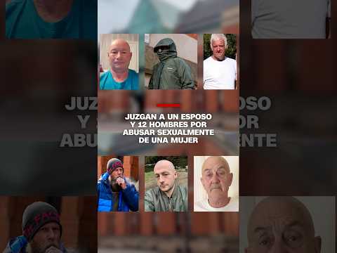 Juzgan a un esposo y 12 hombres por abusar sexualmente de una mujer