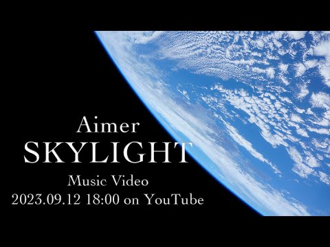 Aimer 「SKYLIGHT」 Music Video Teaser Movie（Supported by STAR SPHERE）