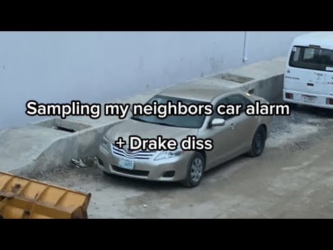 Image: SAMPLING MY NEIGHBORS CAR ALARM + Drake diss (U)