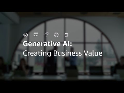 Creating Business Value with AWS Generative AI | Amazon Web Services