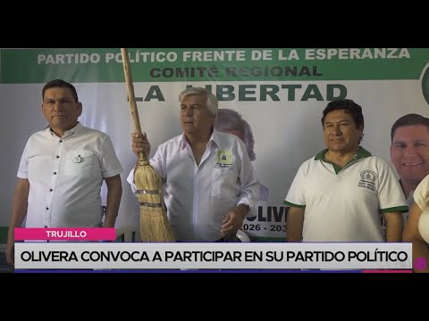 Trujillo: Olivera convoca a participar en su partido político