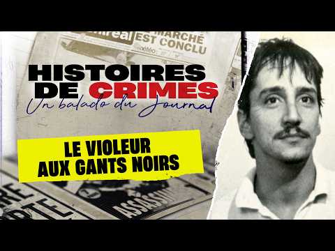 Histoires de crimes | Le violeur aux gants noirs
